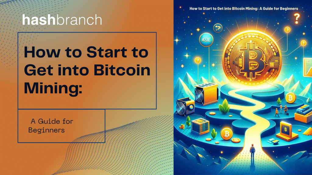 How to Start to Get into Bitcoin Mining A Guide for Beginners